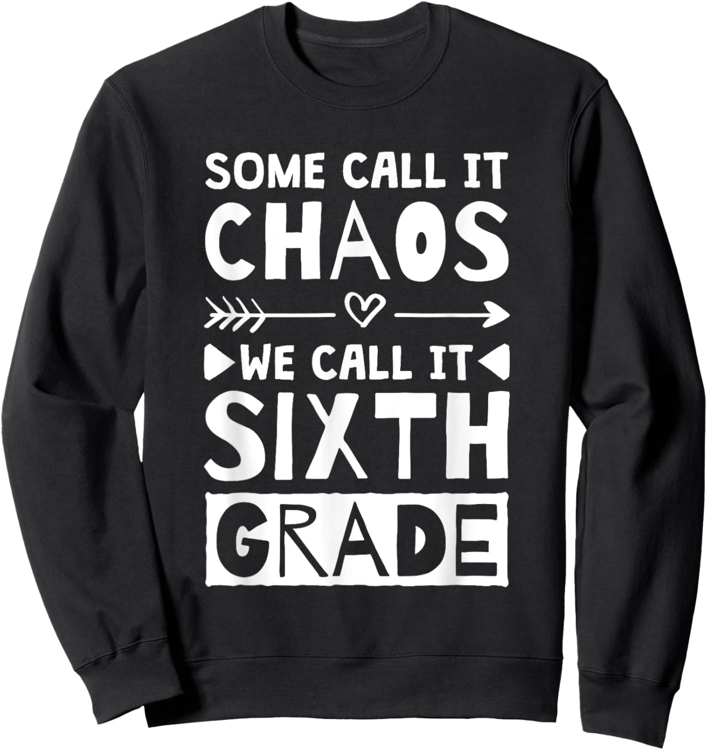 Some Call It Chaos We Call It Sixth Grade, 6th Grade teacher Women Girls Kids Sweatshirt - Sweatshirt | Black