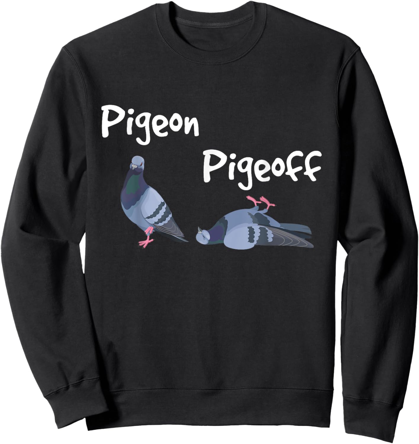 Pigeon Pigeoff - Bird Birdwatcher Birdwatching Pigeon Racing Sweatshirt - Sweatshirt | Black