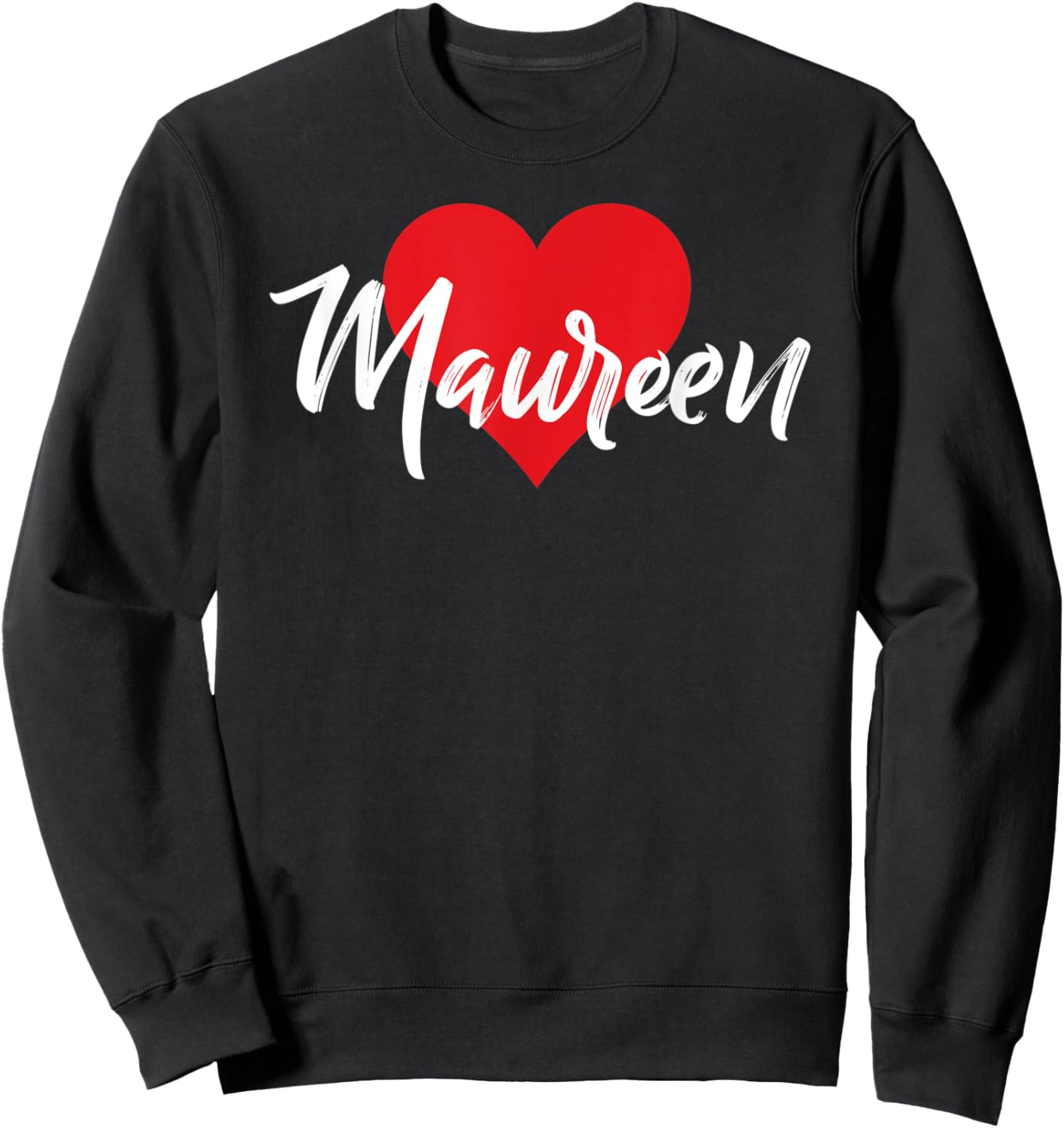 I Love Maureen First Name I Heart Named Sweatshirt - Sweatshirt | Black