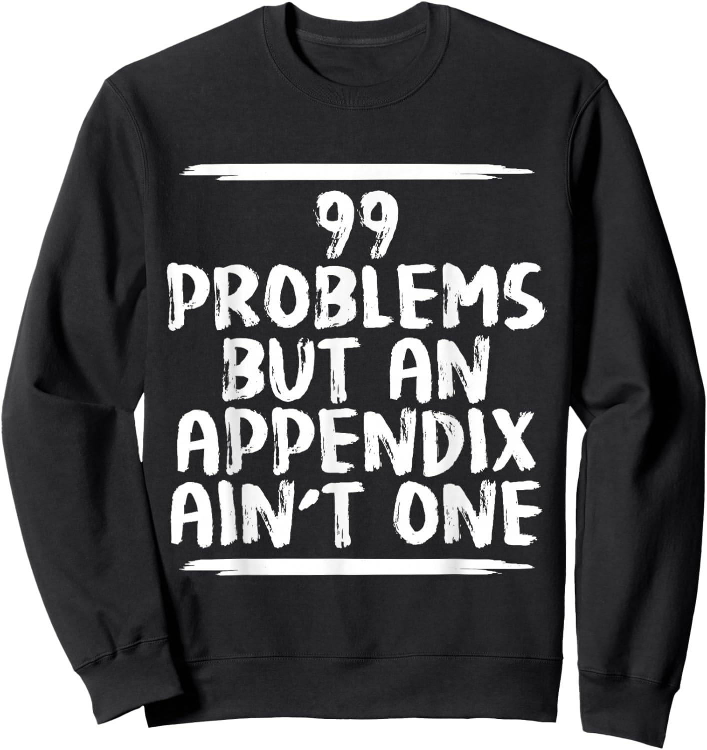 Funny Appendix Removal Surgery Appendectomy Gift Get Well Sweatshirt - Sweatshirt | Black