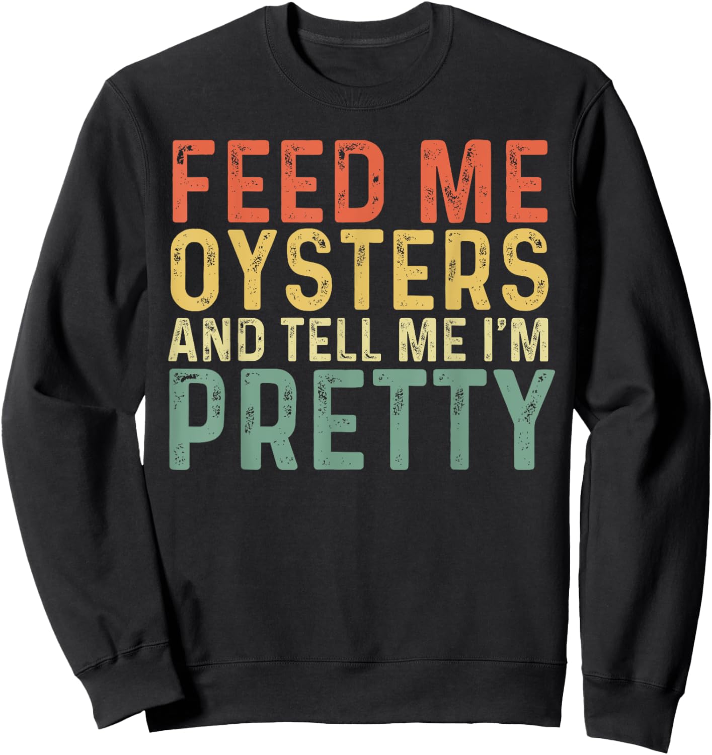 Feed Me Oysters And Tell Me I'm Pretty - Oyster Sweatshirt - Sweatshirt | Black