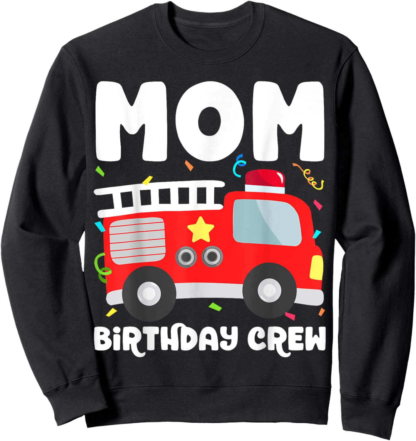 Mom Birthday Crew Fire Truck Party Firefighter Mommy Mama Sweatshirt - Sweatshirt | Black