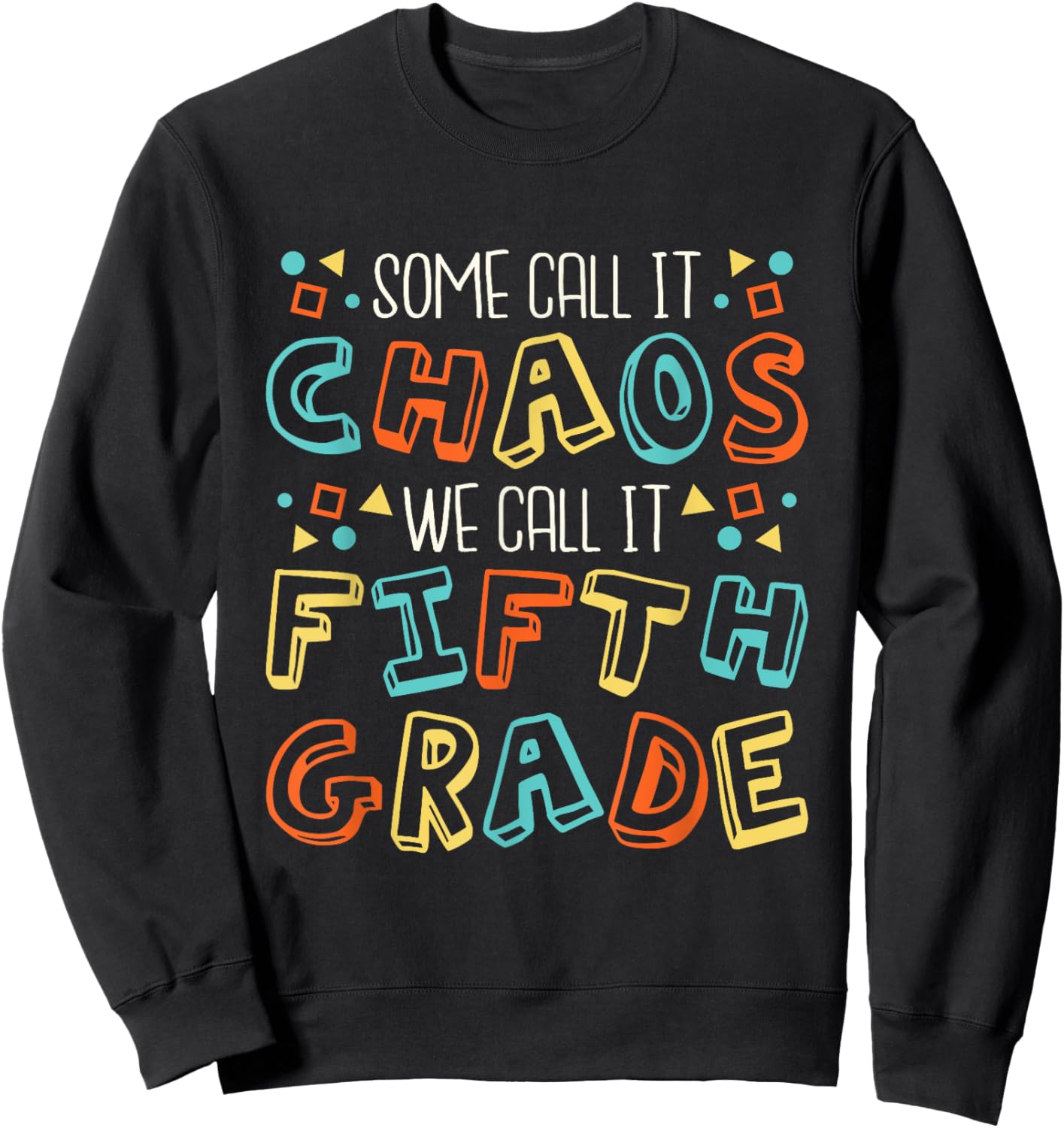 Some Call It Chaos We Call It Fifth Grade 5th Grade Teacher Sweatshirt - Sweatshirt | Black