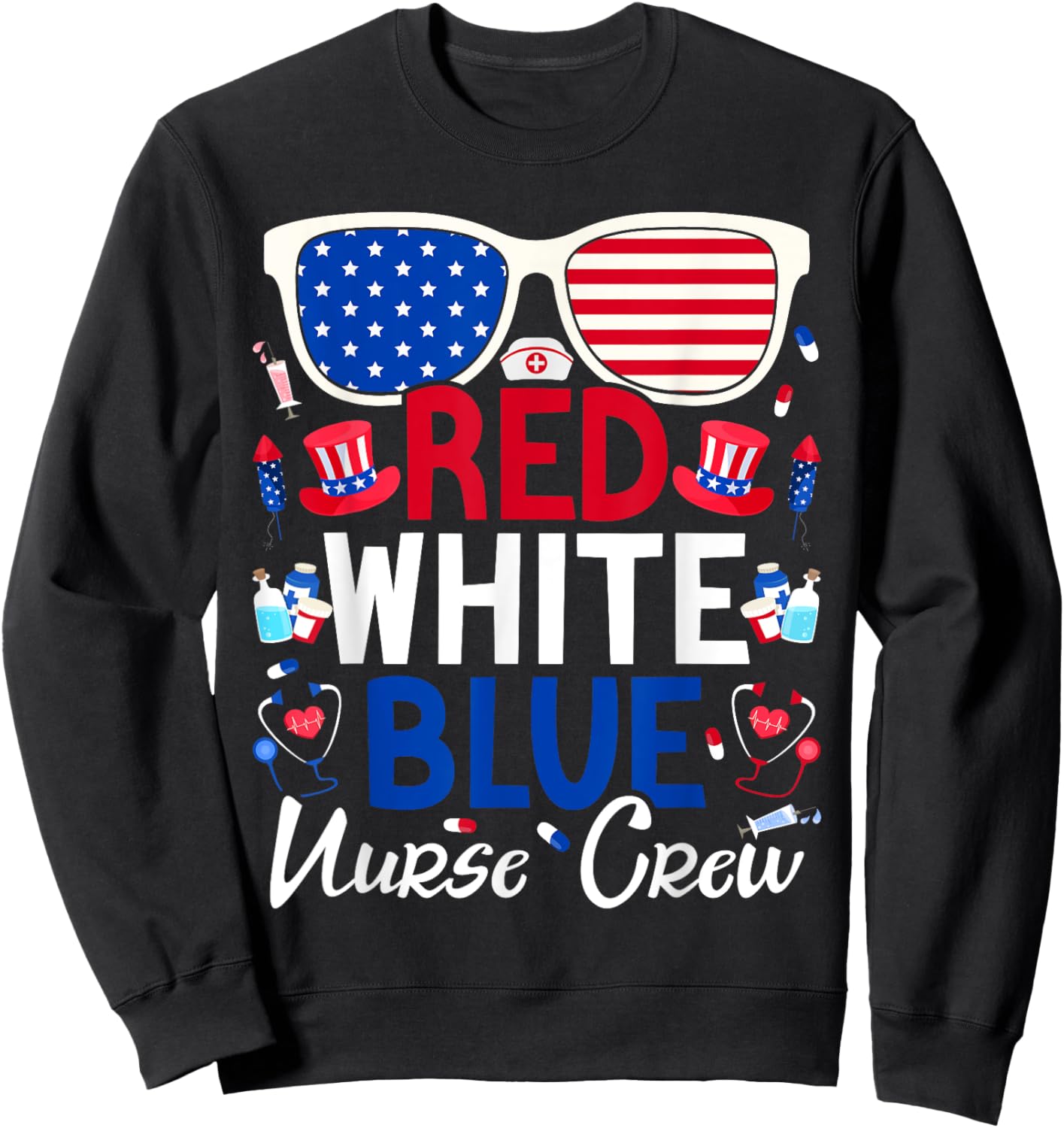 Nurses 4th of July Red White Blue Nurse Crew Patriotic Sweatshirt - Sweatshirt | Black