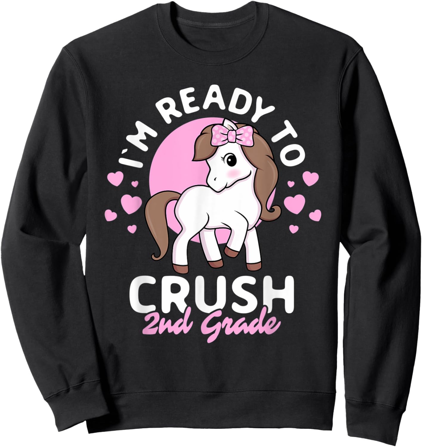 I'm Ready To Crush 2nd Grade First Day Of Second Grader Girl Sweatshirt - Sweatshirt | Black