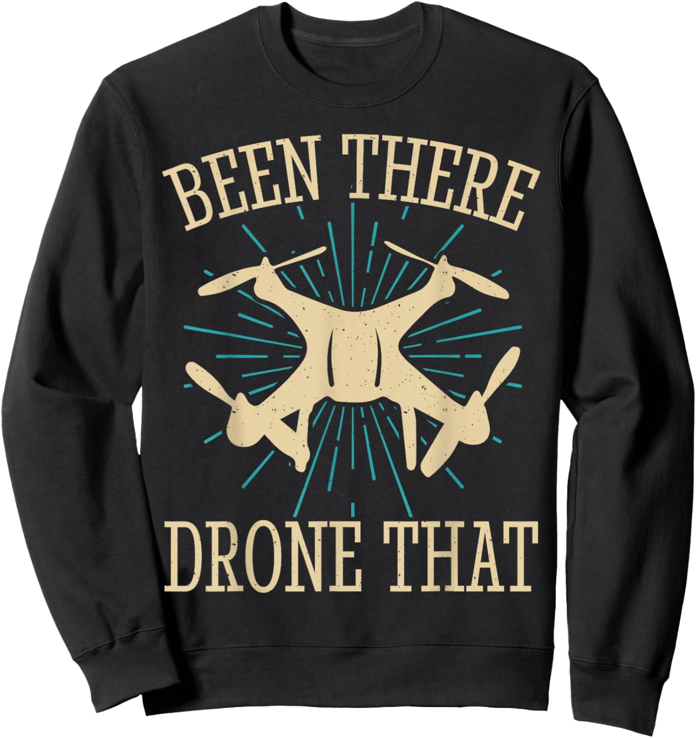 Been There Drone That Sweatshirt - Sweatshirt | Black