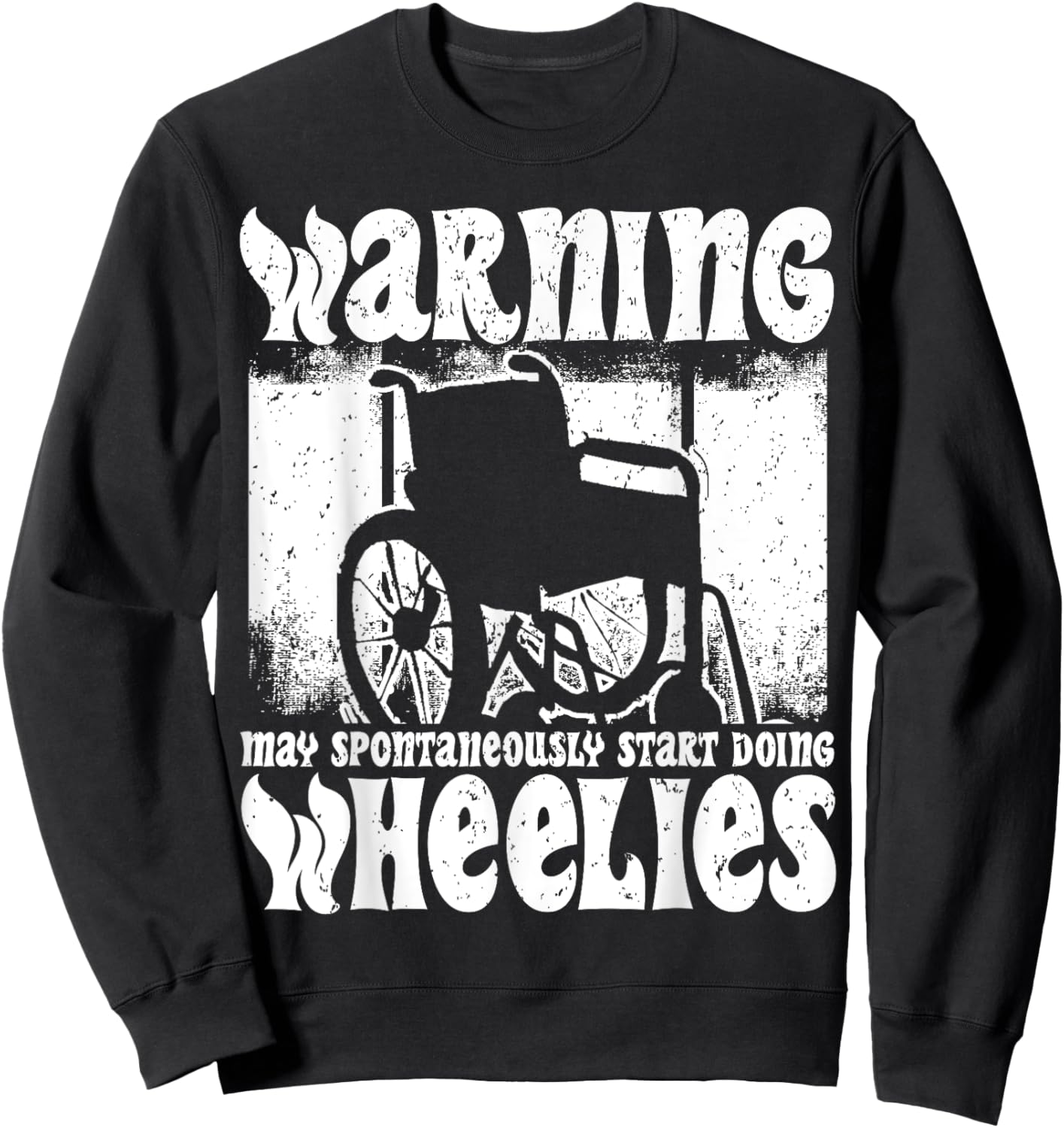 Warning May Start Doing Wheelies, Handicapped Wheelchair Sweatshirt - Sweatshirt | Black