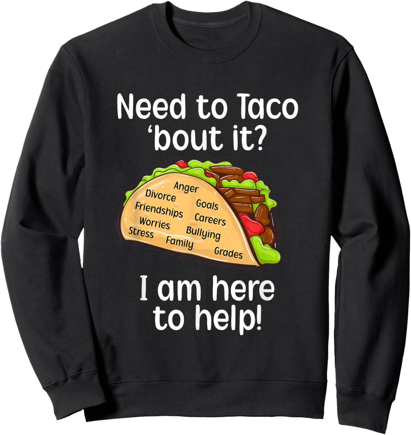 School Counselor Taco About It School Counseling Sweatshirt - Sweatshirt | Black