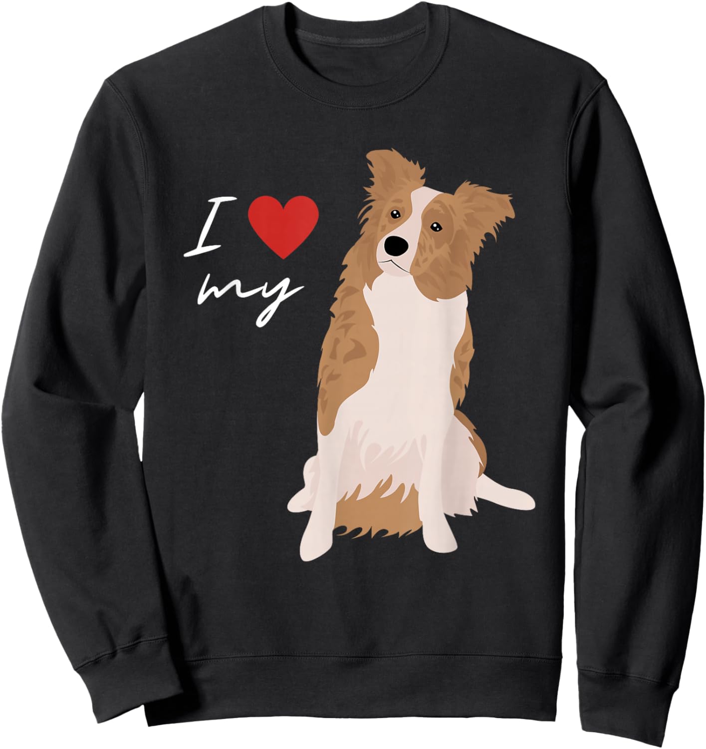 I Love My White & Red Merle Border Collie Dog Lover Men Women Kids Sweatshirt - Sweatshirt | Black