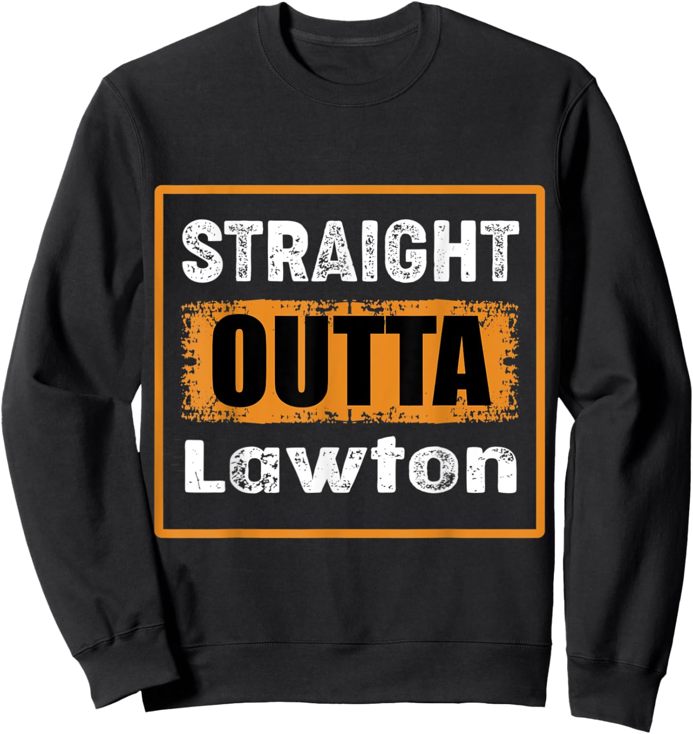Straight Outta Lawton Oklahoma USA Retro Distressed Vintage Sweatshirt - Sweatshirt | Black