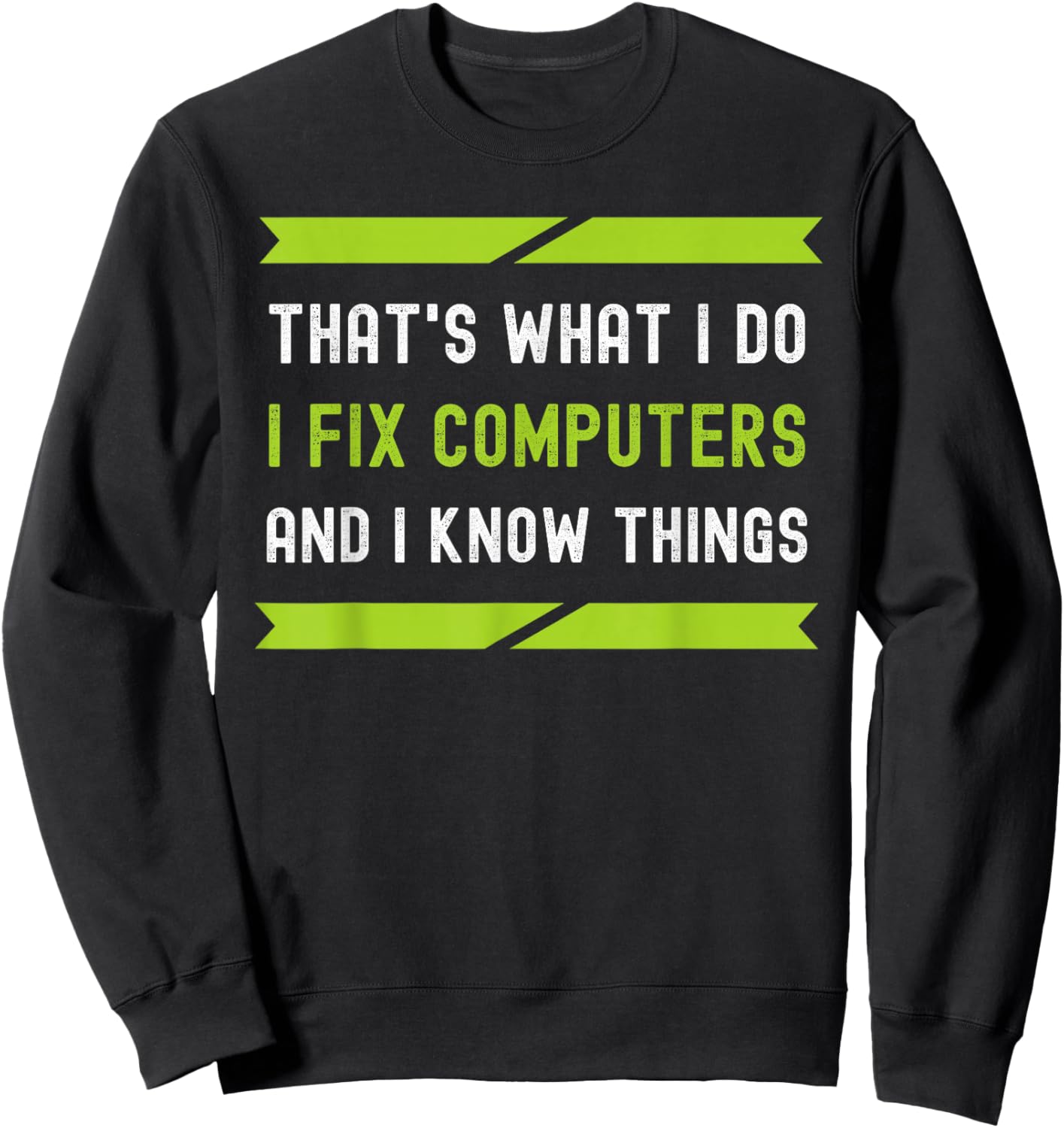 That's What I Do I Fix Computers And I Know Things Sweatshirt - Sweatshirt | Black