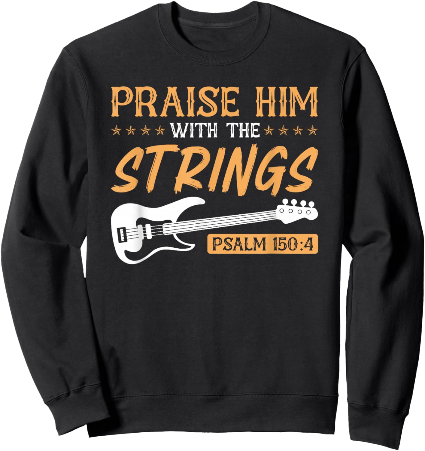Praise Him With The Strings Worship Bass Player Guitar Sweatshirt - Sweatshirt | Black