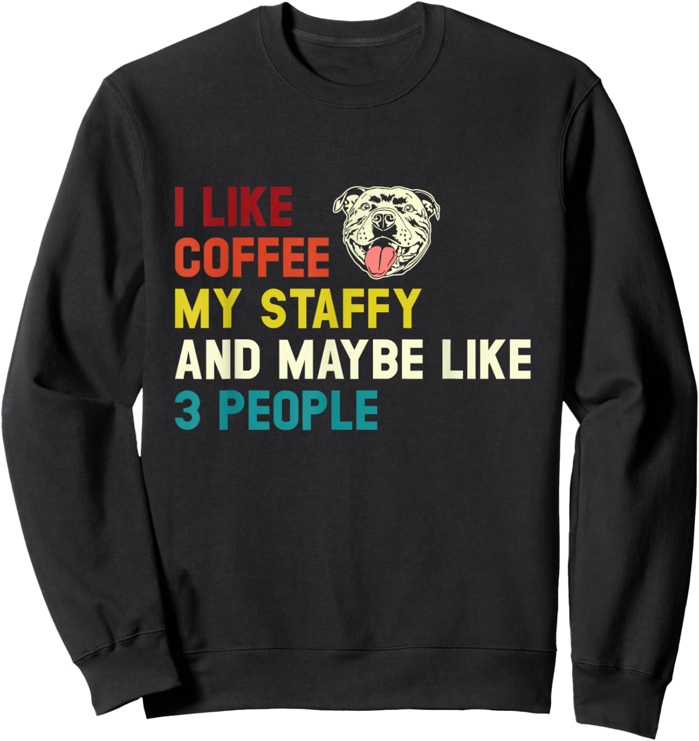 I Like Coffee My Staffy, Retro Staffordshire Bull Terrier Sweatshirt - Sweatshirt | Black