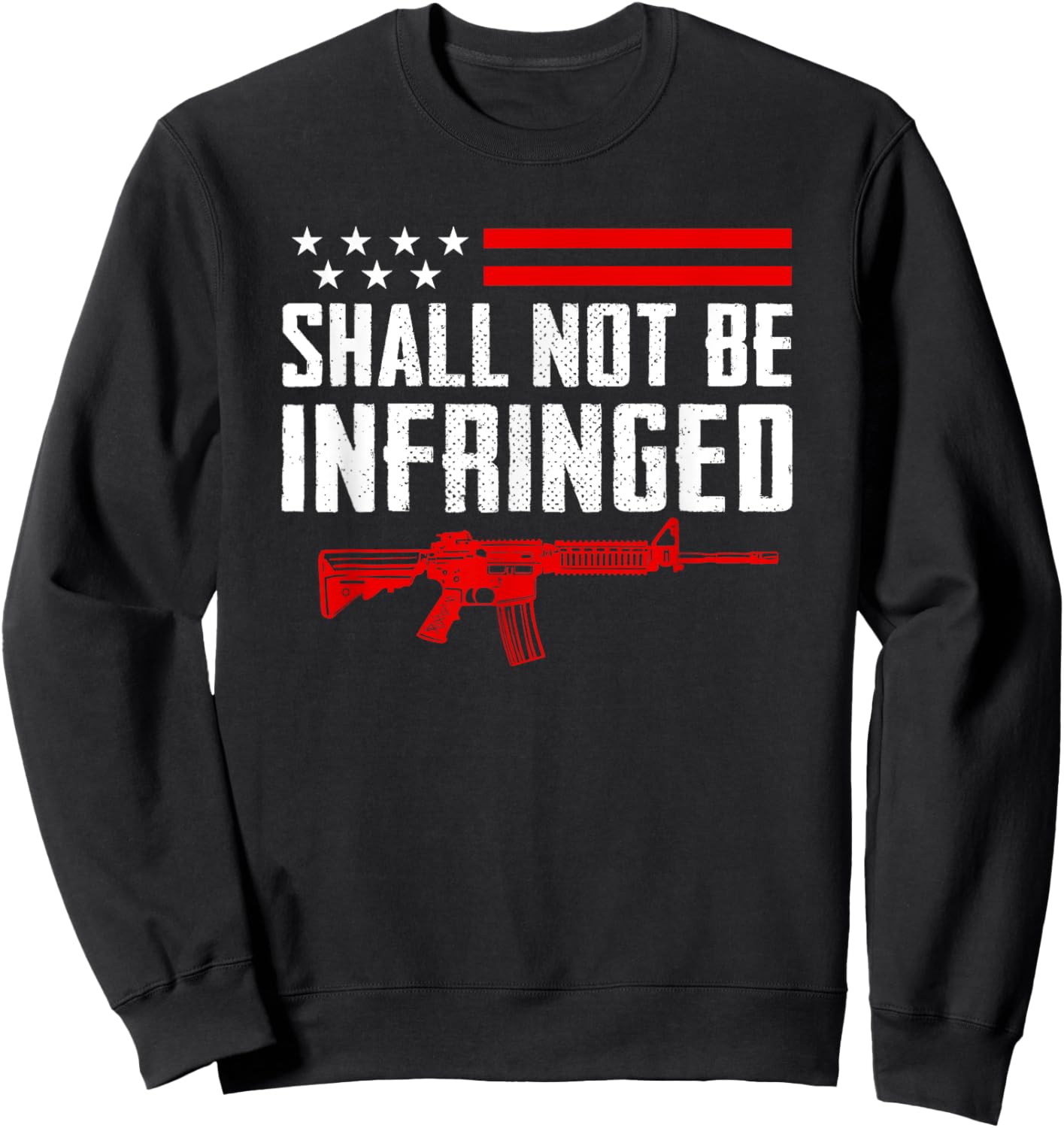 Shall Not Be Infringed - Pro Gun 2nd Amendment AR15 USA Sweatshirt - Sweatshirt | Black