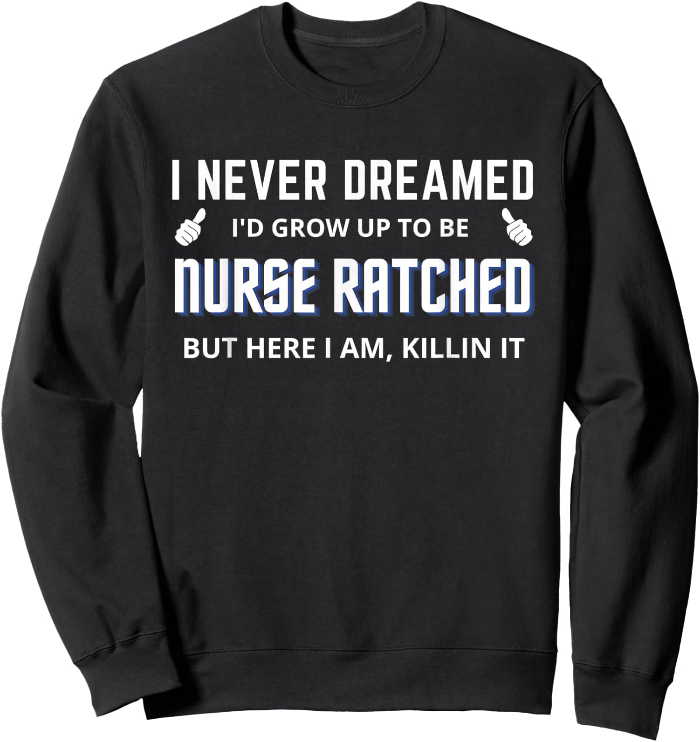 Nurse Ratched Funny Design Nursing Movie Character Design Sweatshirt - Sweatshirt | Black