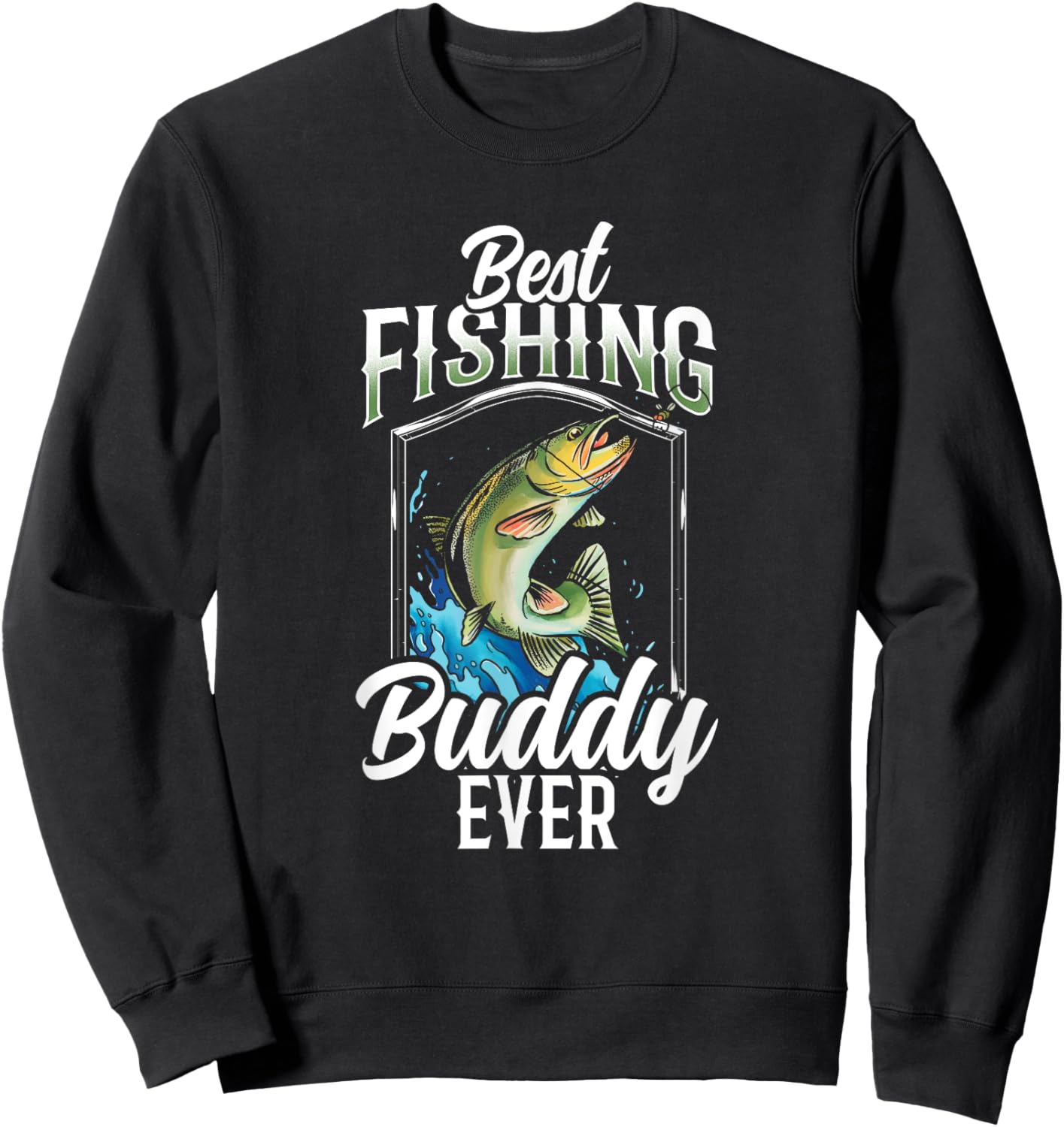 Best Fishing Buddy Ever Buddies Fisher Fisherman Sweatshirt - Sweatshirt | Black