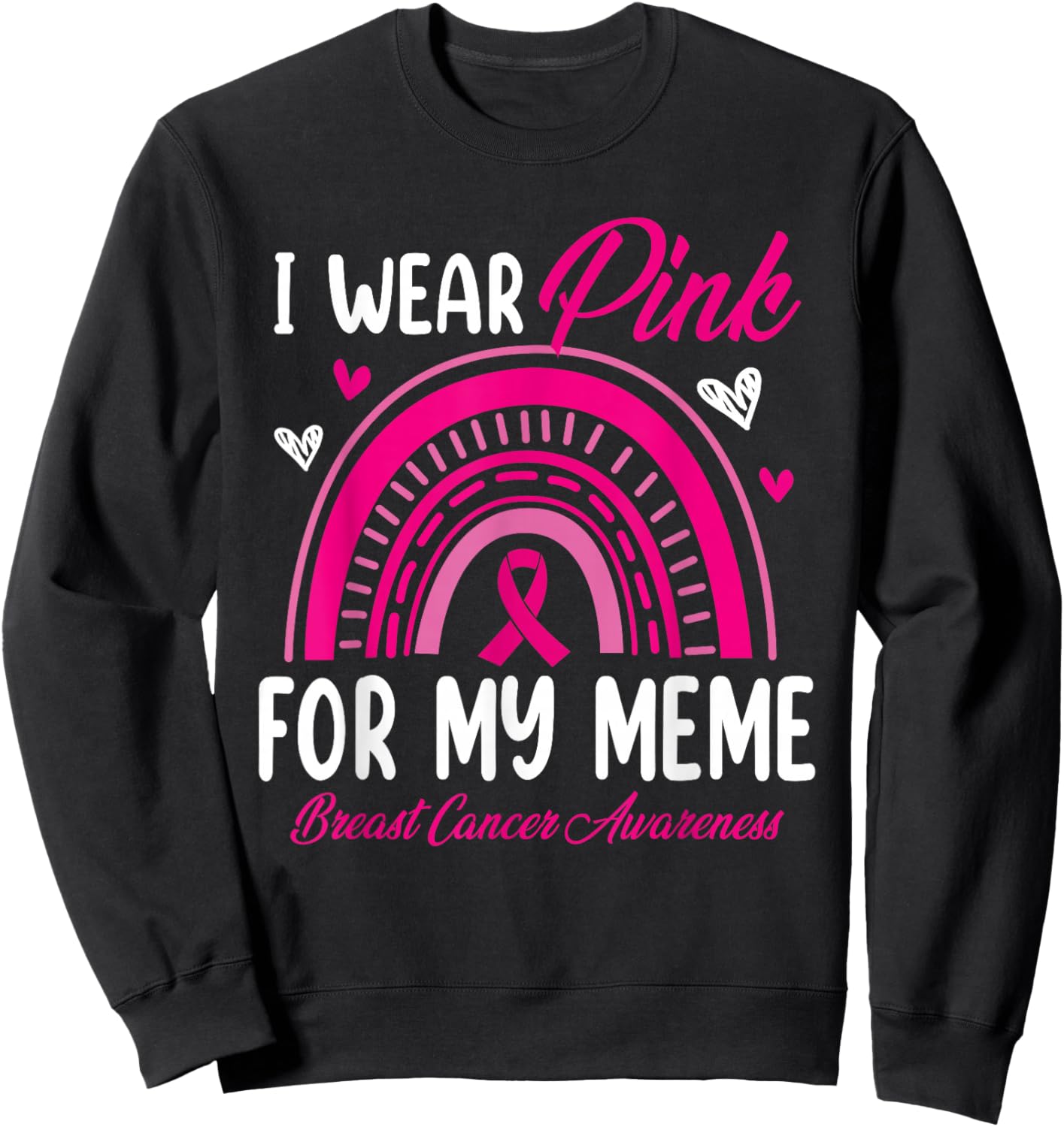 Rainbow I Wear Pink For My Meme Breast Cancer Awareness Sweatshirt - Sweatshirt | Black