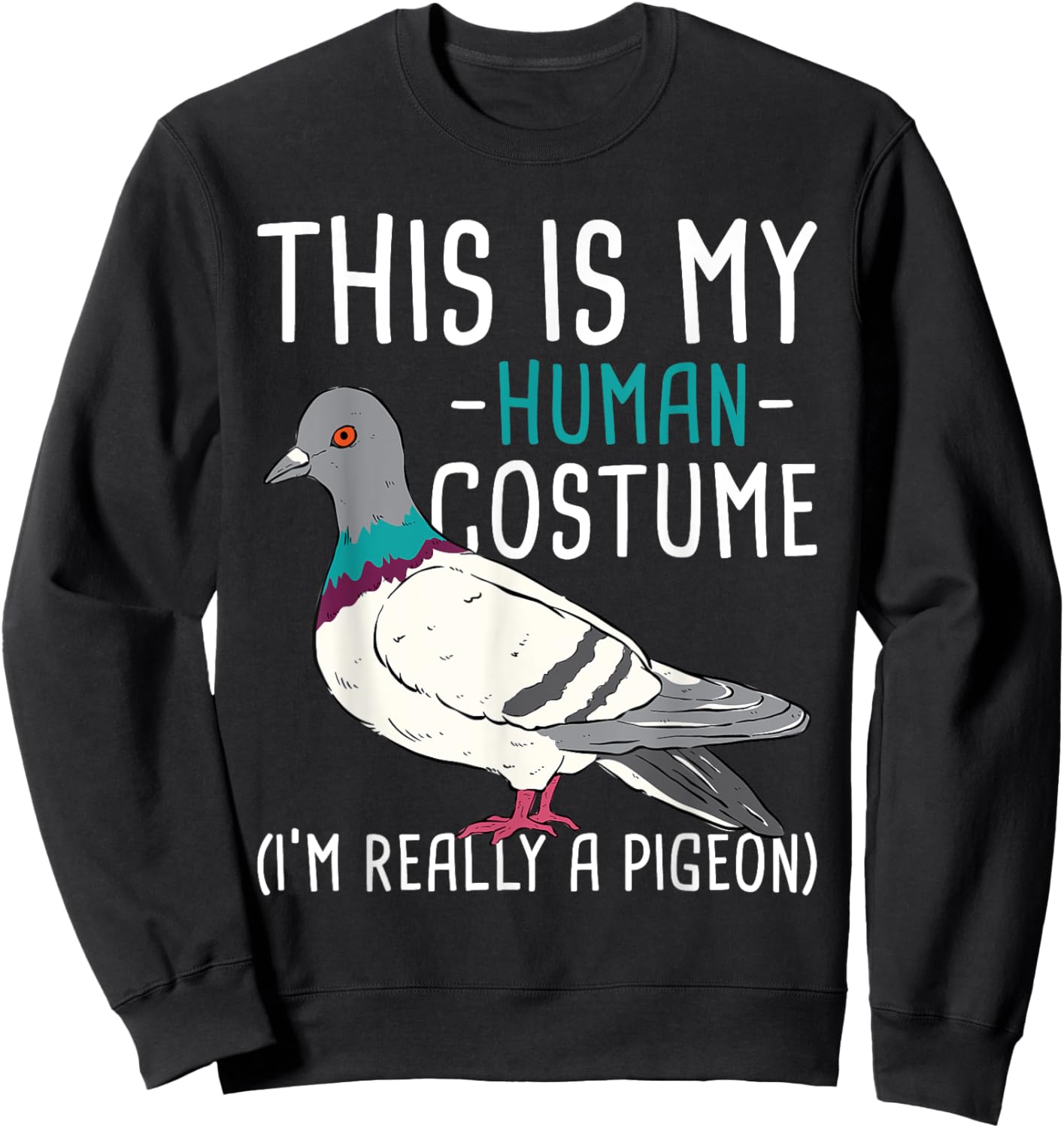 This Is My Human Costume - Pigeon Racing Lover Bird Breeder Sweatshirt - Sweatshirt | Black