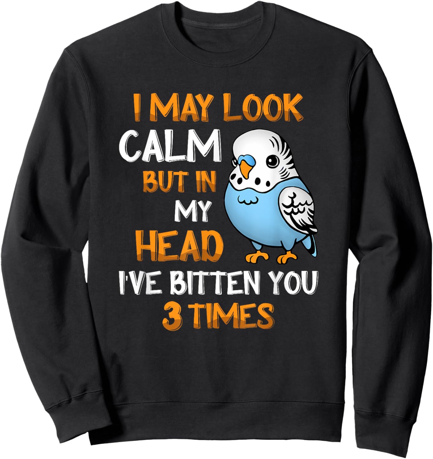 I May Look Calm But In My Head, I've Bitten You 3 Times Sweatshirt - Sweatshirt | Black