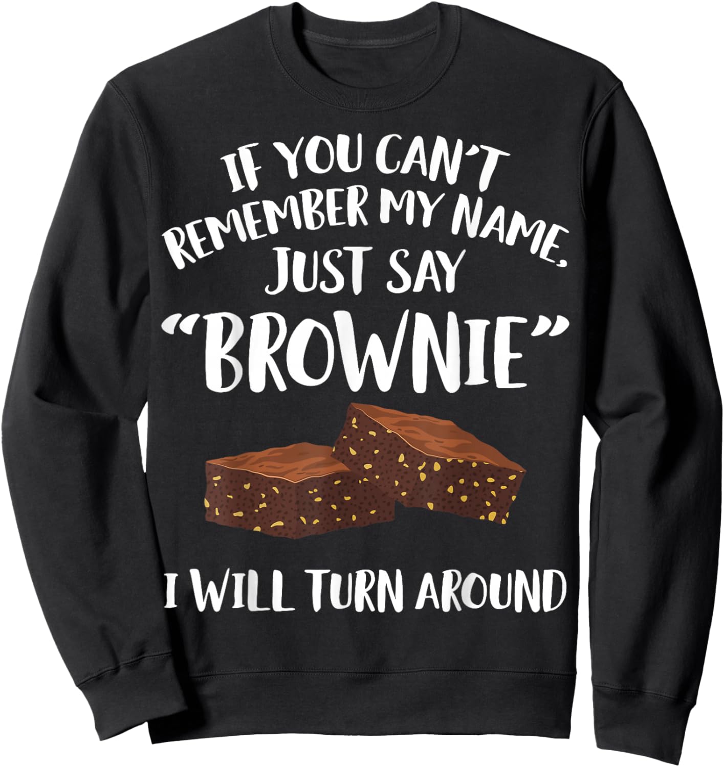 Brownie Apparel - Funny Great Brownies Lover Design Sweatshirt - Sweatshirt | Black
