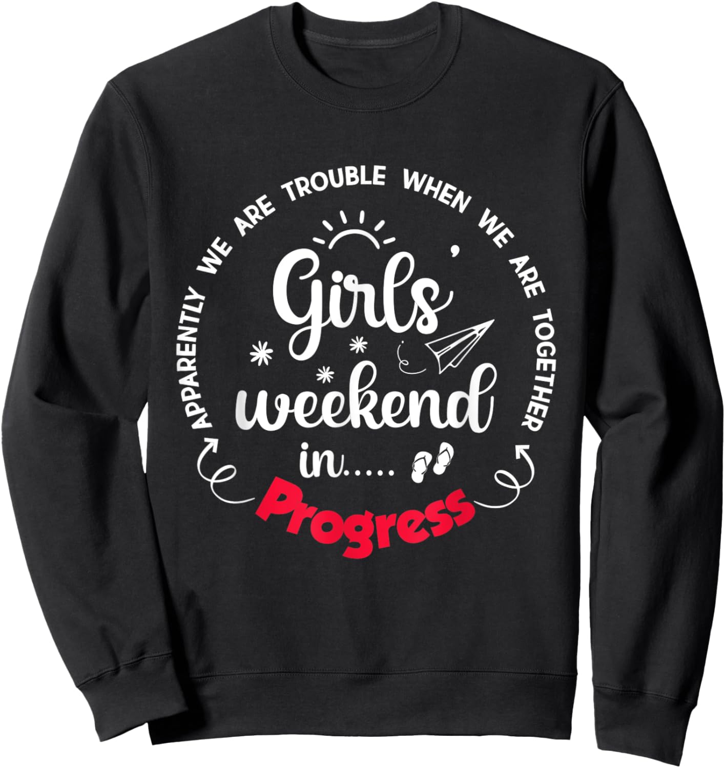 Girls Weekend 2025 Apparently We are Trouble Matching Trip Sweatshirt - Sweatshirt | Black