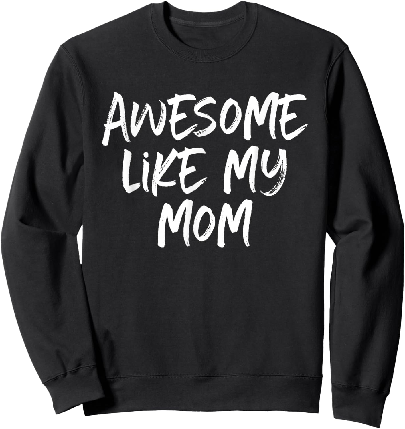 Awesome Like My Mom Mother Cool Sweatshirt - Sweatshirt | Black
