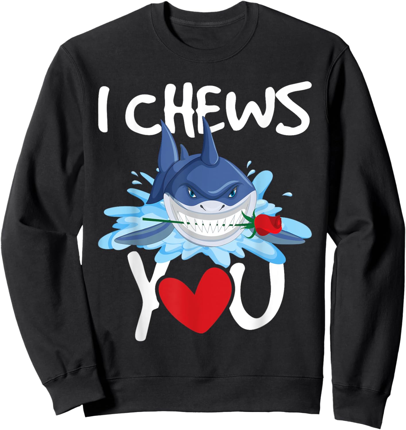 I Chews You - Shark Lovers Wildlife Marine Biologist Science Sweatshirt - Sweatshirt | Black