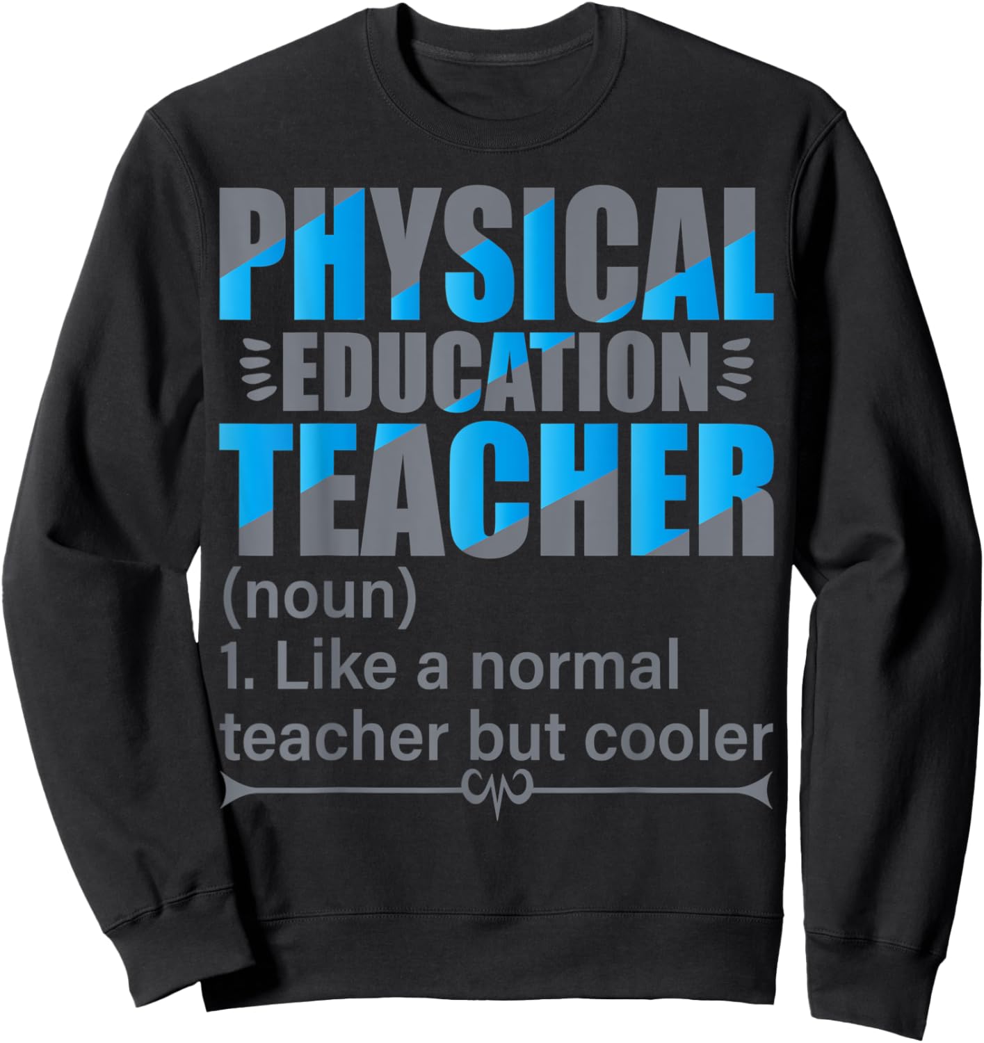 P.E. Teacher- Like a normal teacher but cooler Sweatshirt - Sweatshirt | Black
