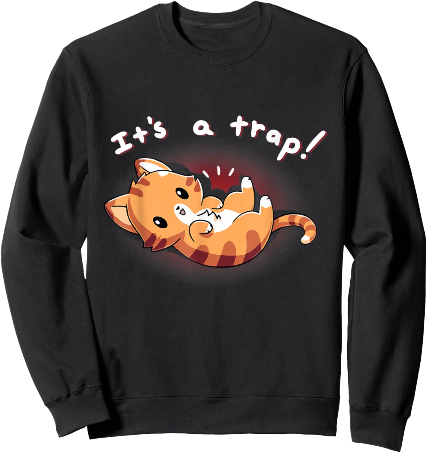 Cute Cat It's A Trap Funny Cat Pet Animal Kawaii Kitty Anime Men Women Kids Sweatshirt - Sweatshirt | Black