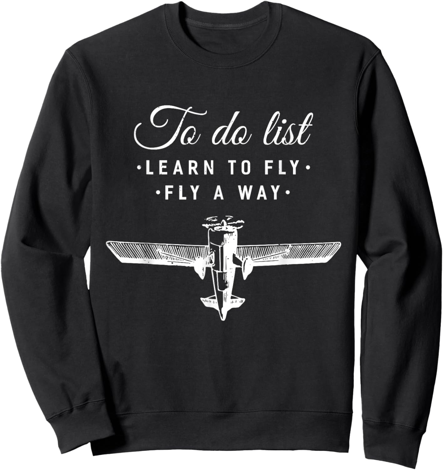 Funny To Do List Learn To Fly And Fly Away Vintage Aviation Sweatshirt - Sweatshirt | Black