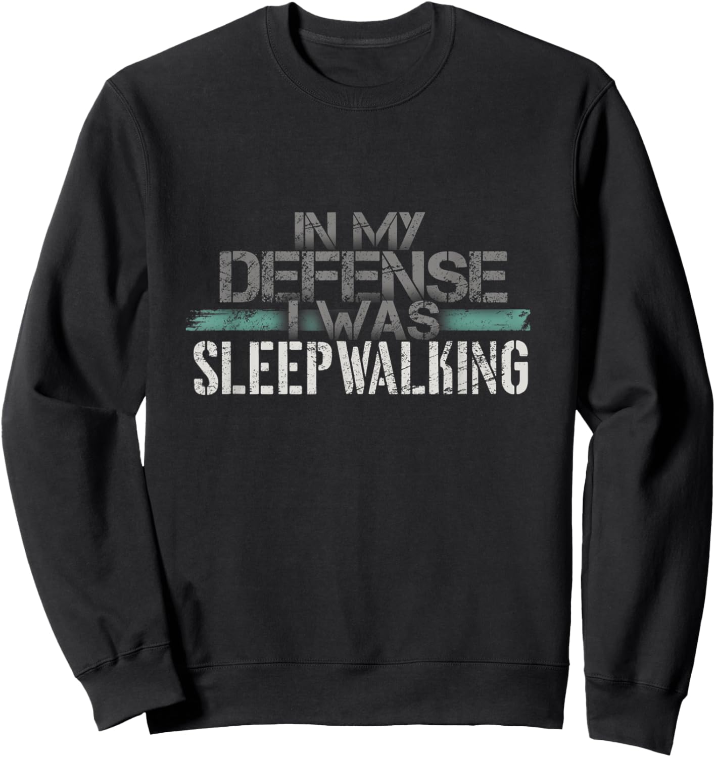 Sleeping In My Defense I Was Sleepwalking Funny Sleepwalker Sweatshirt - Sweatshirt | Black