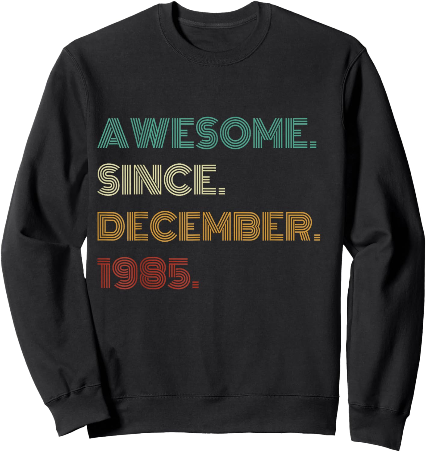 40 Years Old Awesome Since December 1985 40th Birthday Sweatshirt - Sweatshirt | Black