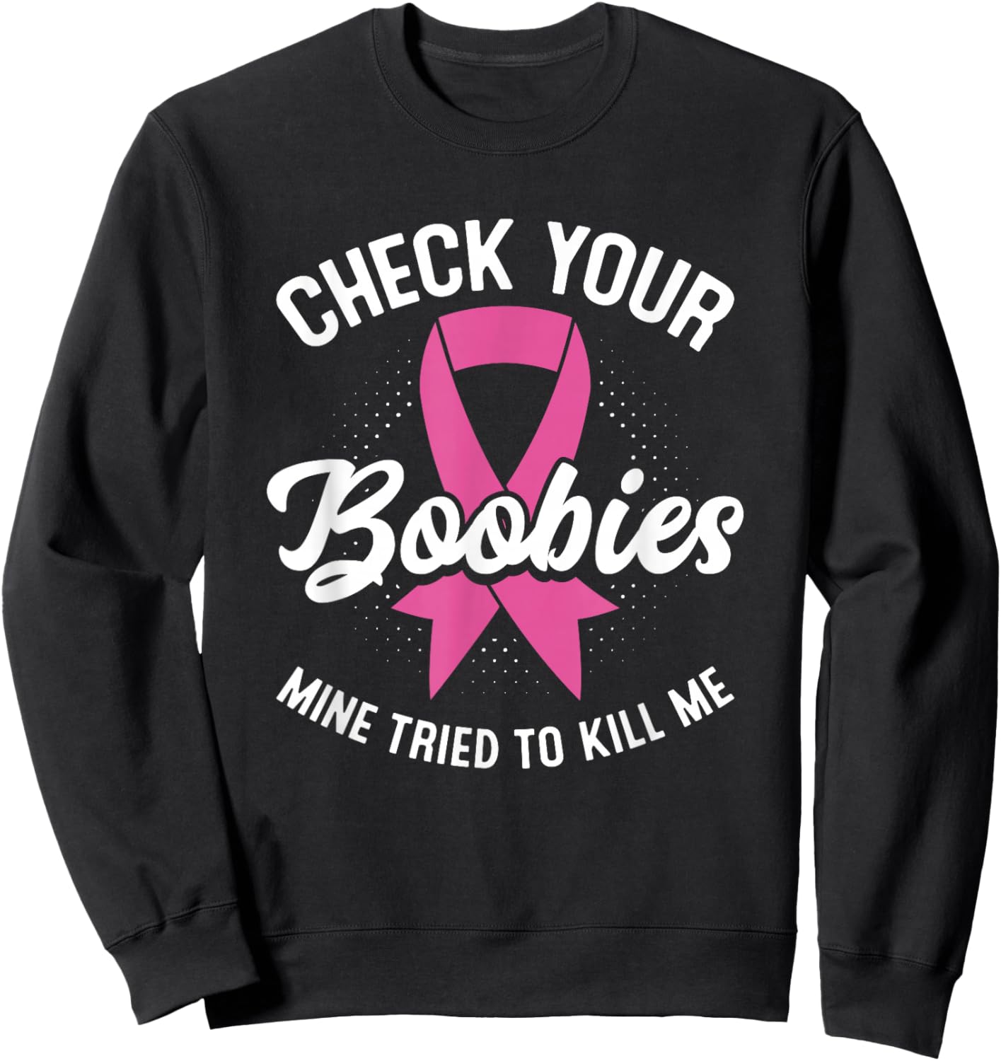 Cancer Survivor Check Your Boobies Breast Cancer Awareness Sweatshirt - Sweatshirt | Black