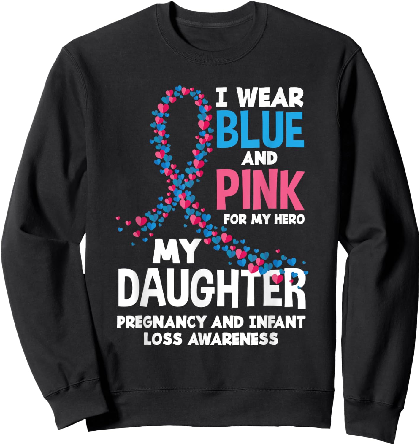 Wear Pink Blue My Daughter Pregnancy Infant Loss Awareness Sweatshirt - Sweatshirt | Black