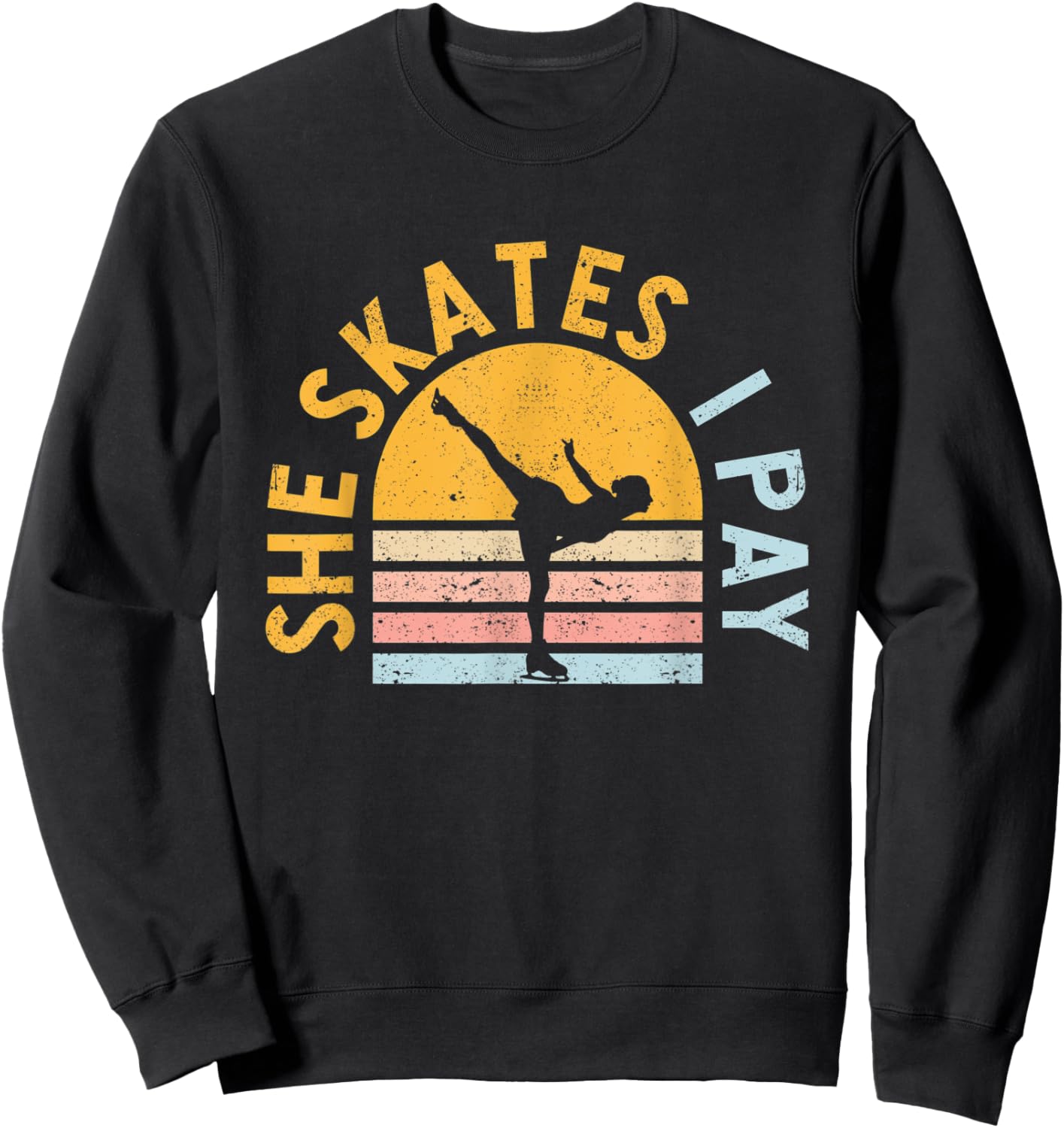 Figure Skating Dad She Skates I Pay Funny Ice Skater Daddy Sweatshirt - Sweatshirt | Black