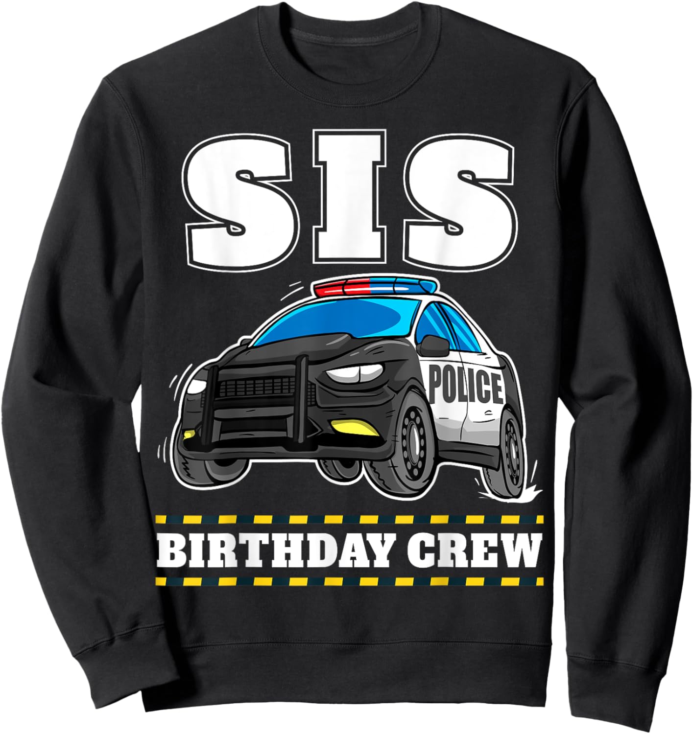 Sis Birthday Crew Police Car Policeman Officer Sister Sweatshirt - Sweatshirt | Black