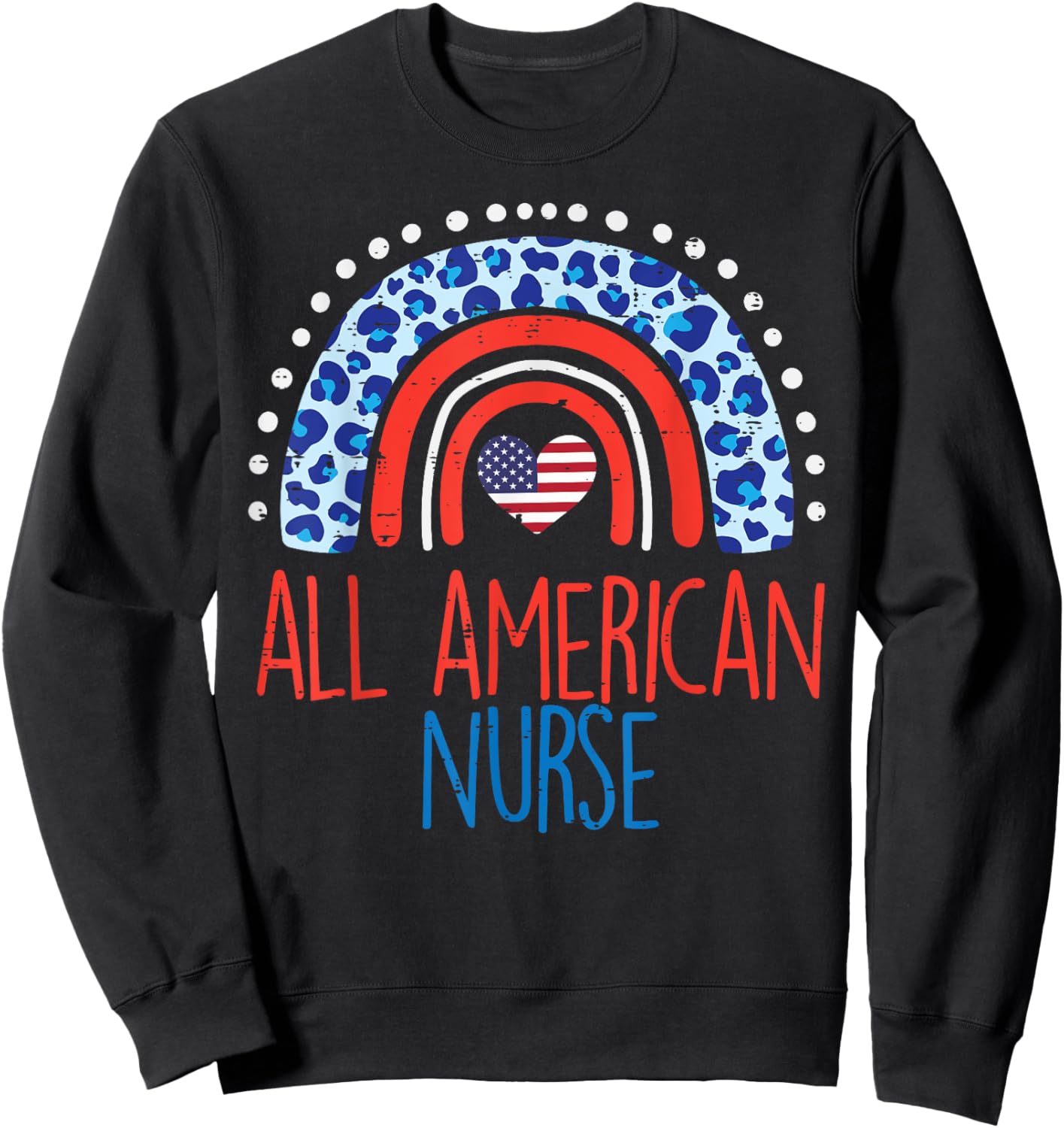 Rainbow All American Nurse 4th Of July Fourth Scrub Women RN Sweatshirt - Sweatshirt | Black