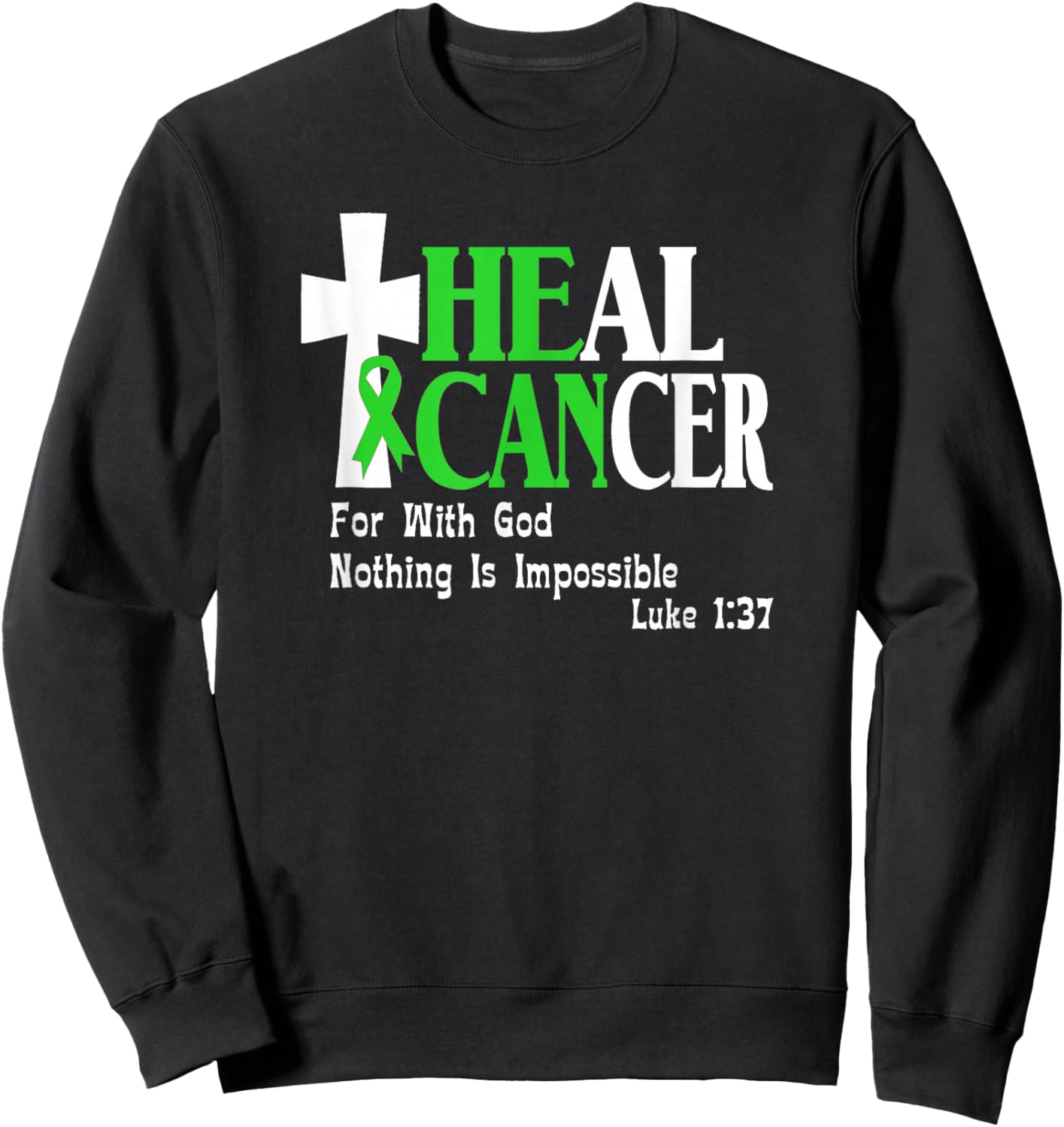 Lymphoma Survivors, Lime Green Ribbon He Can Heal Cancer Sweatshirt - Sweatshirt | Black