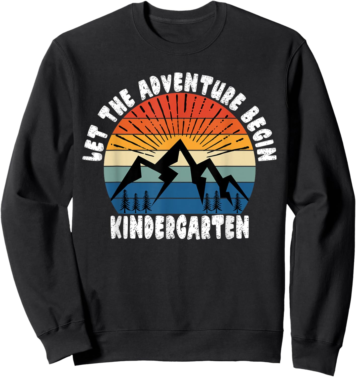 Kindergarten Grade 1st Day of School Let The Adventure Begin Sweatshirt - Sweatshirt | Black