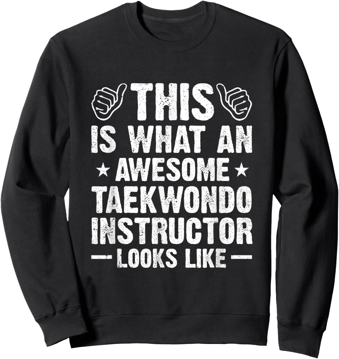 This Is What An Awesome Taekwondo Instructor Looks Like Sweatshirt - Sweatshirt | Black