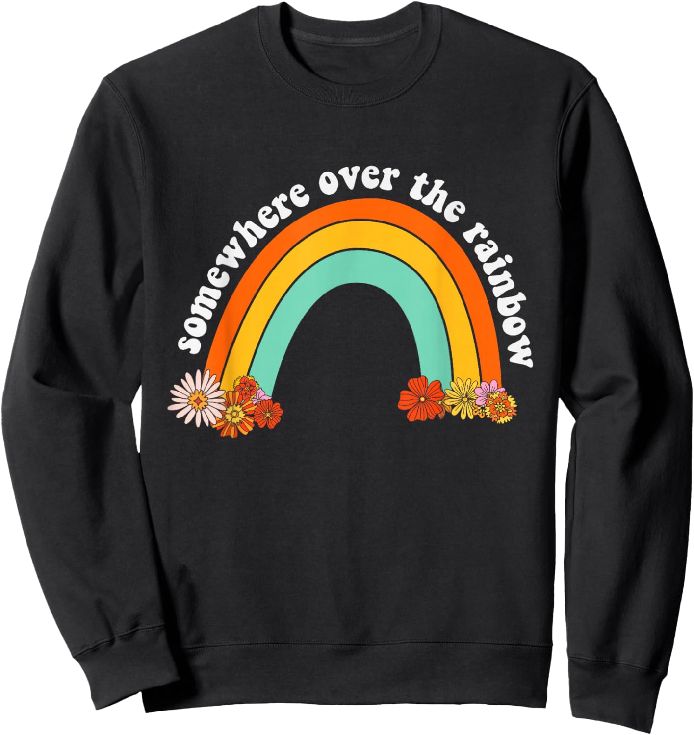 Somewhere Over The Rainbow Kindness Funny Inspirational Sweatshirt - Sweatshirt | Black