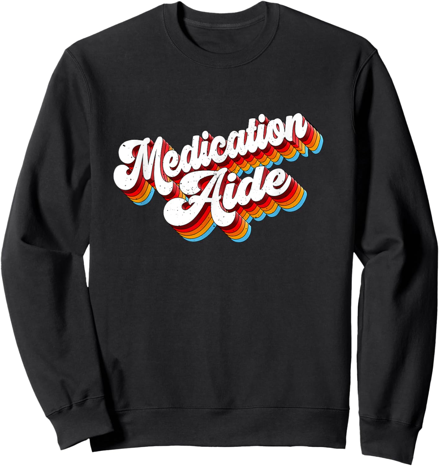 Medication Aide Job Appreciation Retro Sweatshirt - Sweatshirt | Black