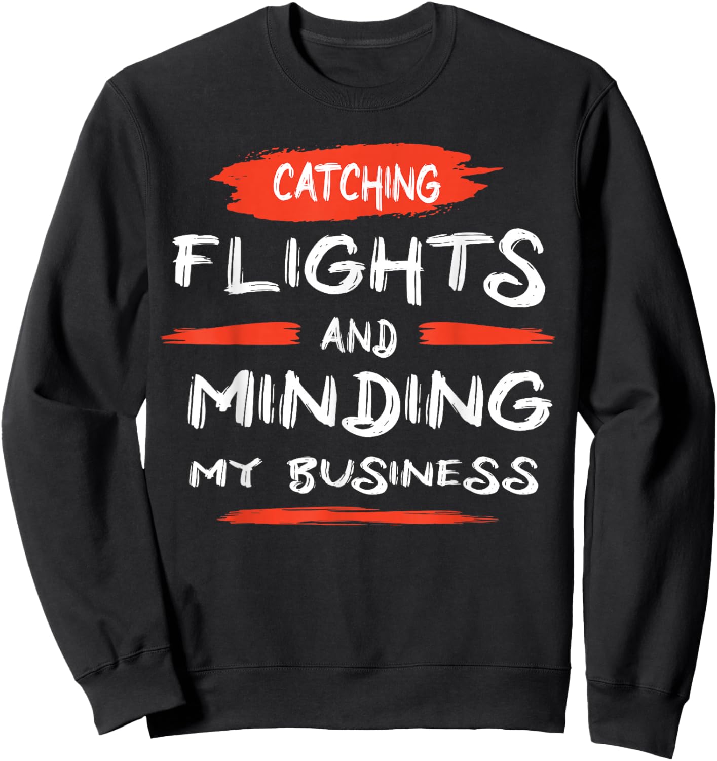 Catch flights and mind my business Sweatshirt - Sweatshirt | Black
