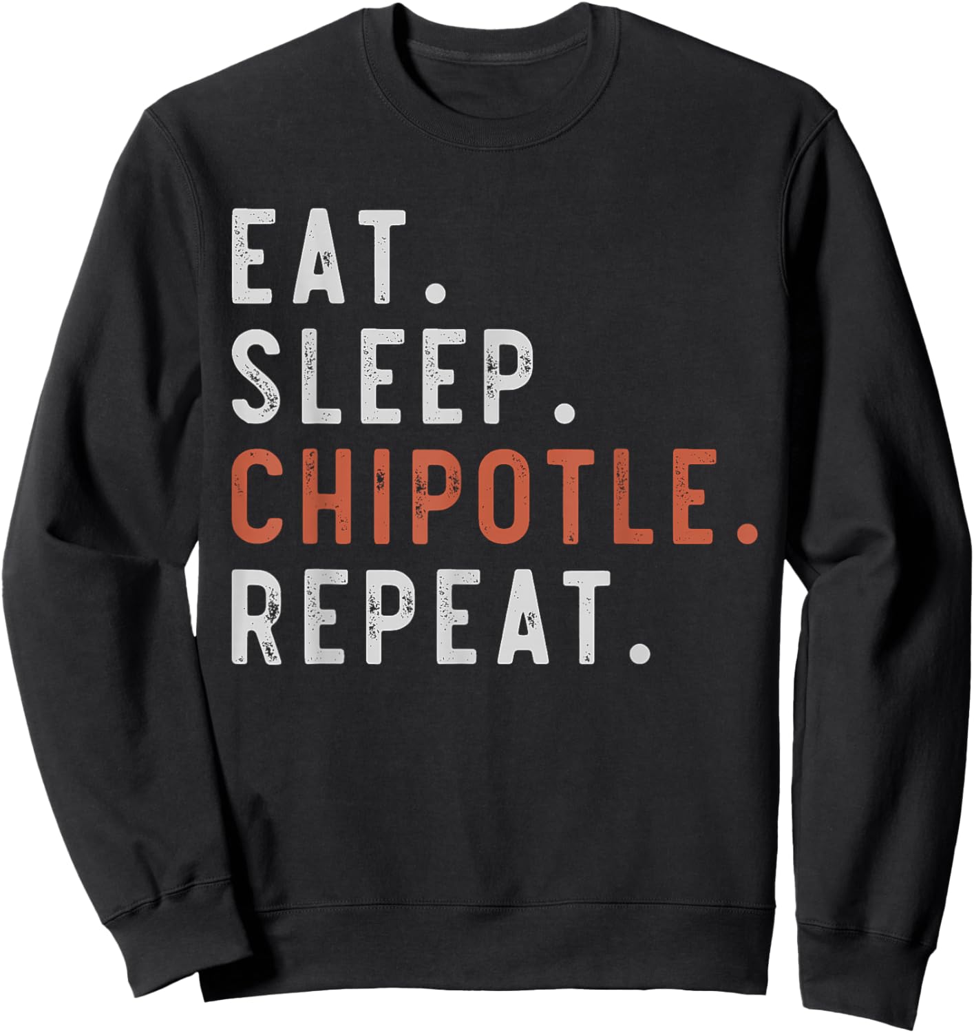 Eat Sleep Chipotle Repeat Fan Player Funny Sweatshirt - Sweatshirt | Black