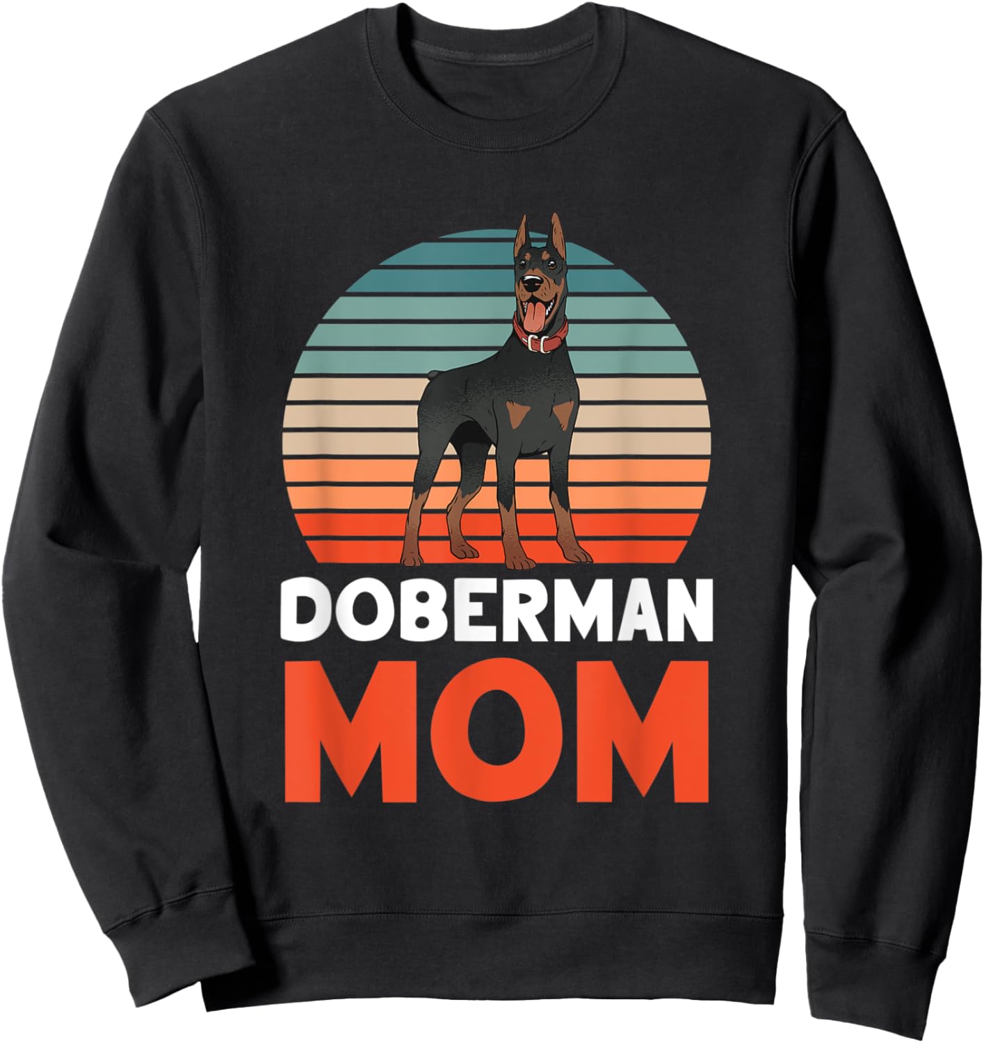 Doberman Mom Lover Dog Pet Puppy Mother Mommy Mama Mother's Sweatshirt - Sweatshirt | Black
