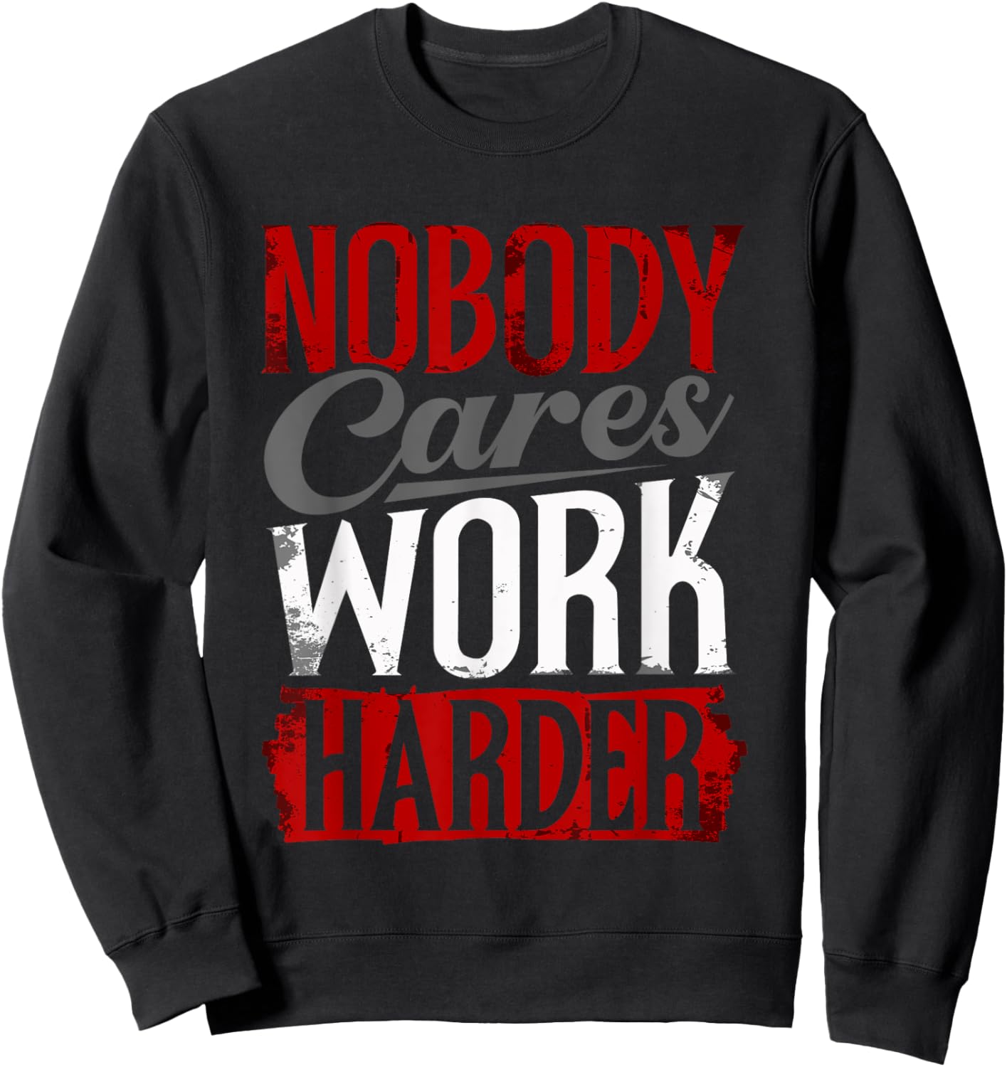 Work Harder Nobody Cares Fitness Nobody Cares Work Harder Sweatshirt - Sweatshirt | Black