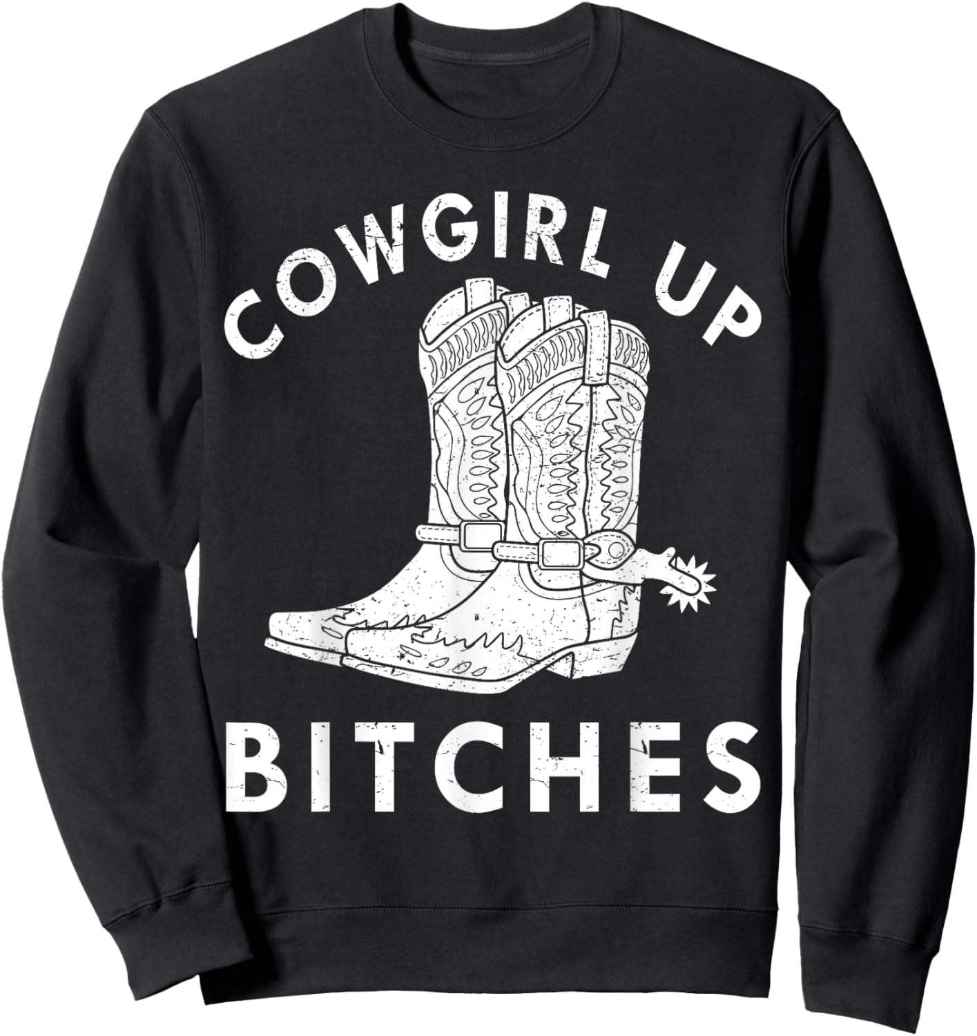 Cowgirl Up Bitches Howdy Rodeo Western Country Southern Sweatshirt - Sweatshirt | Black