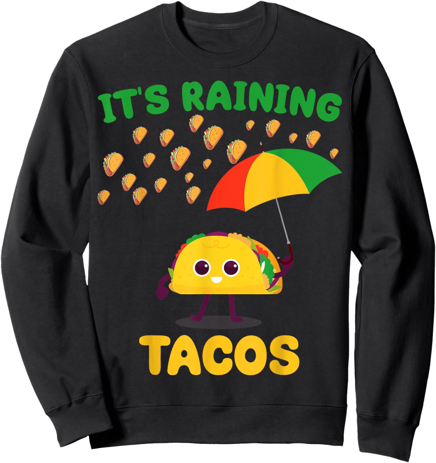 It's Raining Tacos Funny Taco lovers weather Forecast Joke Sweatshirt - Sweatshirt | Black