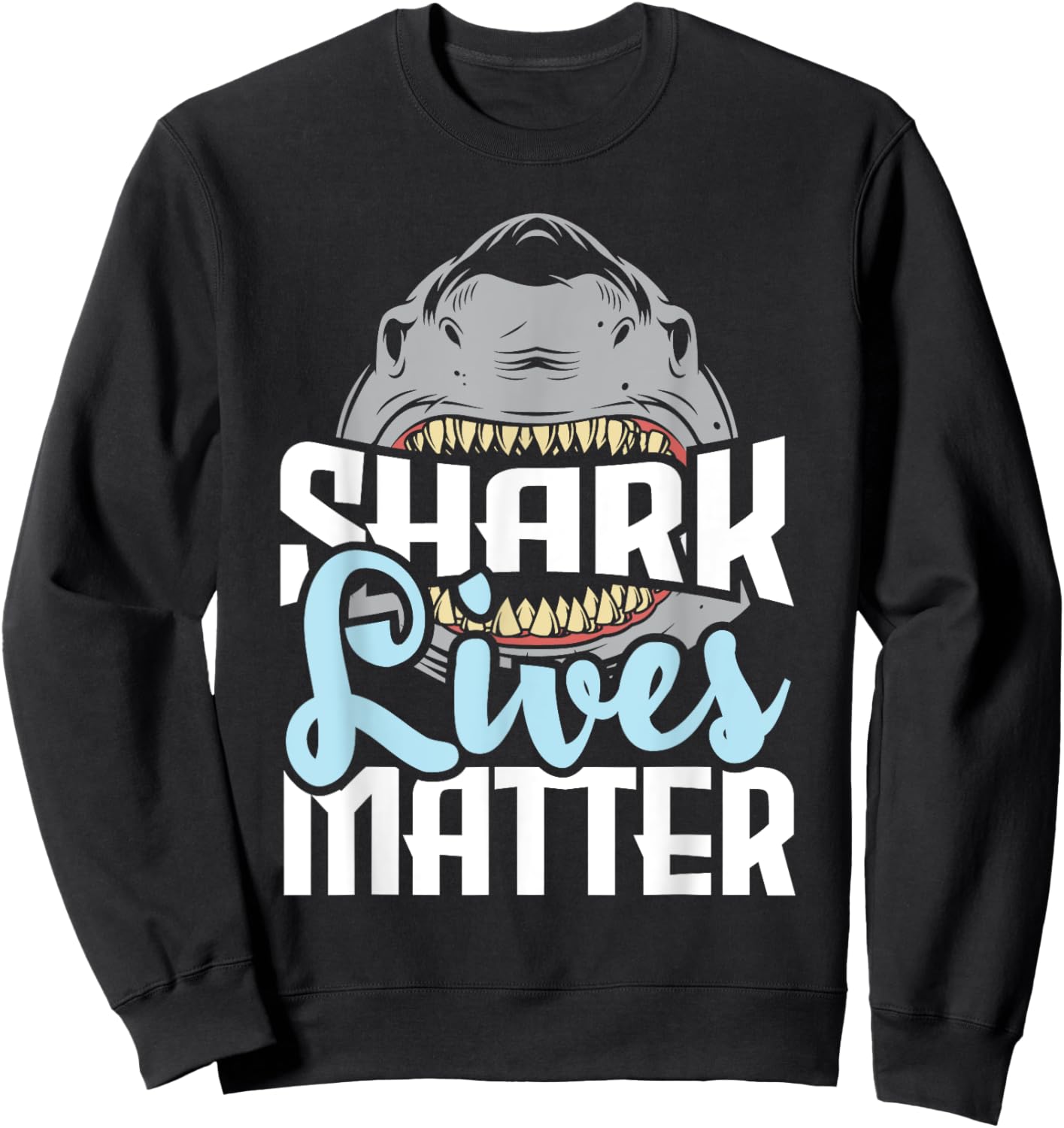 Shark Lives Matter - Wildlife Marine Biologist Shark Lovers Sweatshirt - Sweatshirt | Black