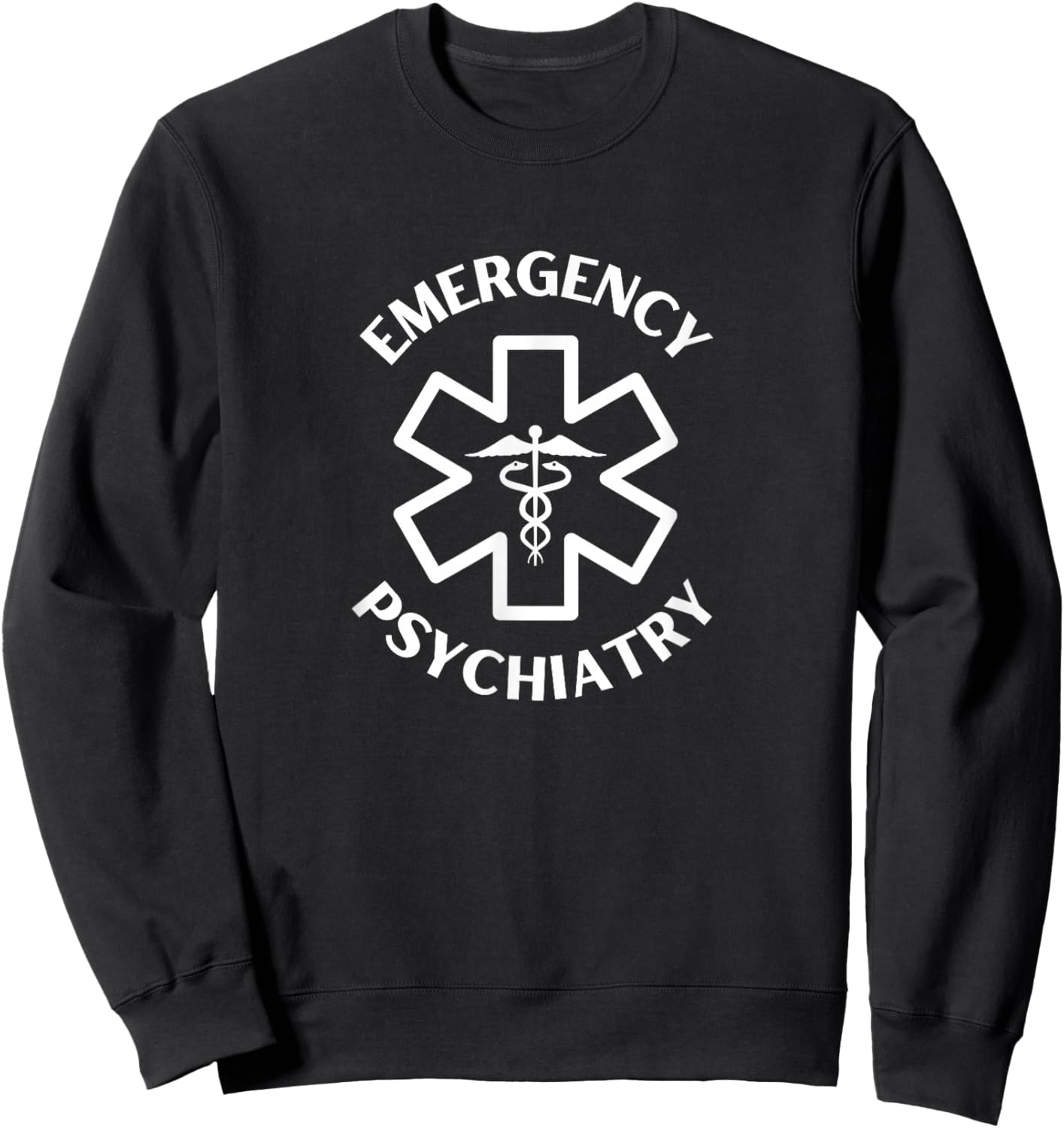 Emergency psychiatry Doctor Nurse Medical Caduceus Sweatshirt - Sweatshirt | Black